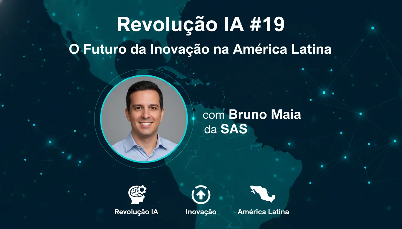 Revolução IA #19: O Futuro da Inovação na América Latina com Bruno Maia da SAS