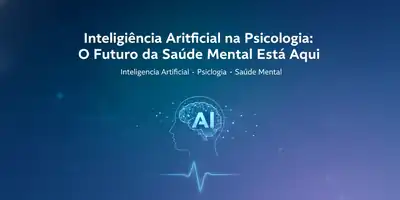 Inteligência Artificial na Psicologia: O Futuro da Saúde Mental Está Aqui