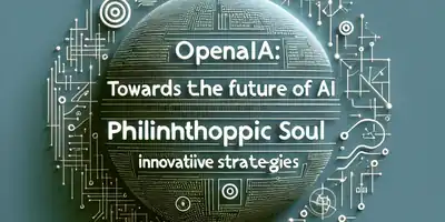 OpenAI: Rumo ao Futuro da IA com Alma Filantrópica e Estratégias Inovadoras
