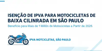 Isenção de IPVA para Motocicletas de Baixa Cilindrada em São Paulo: Benefício para Mais de 1 Milhão de Motociclistas a Partir de 2026