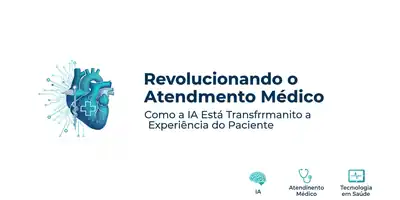 Revolucionando o Atendimento Médico: Como a IA Está Transformando a Experiência do Paciente