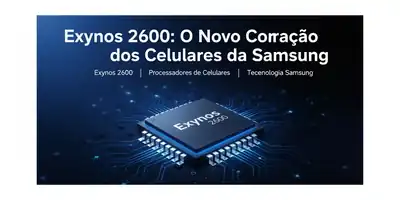 Exynos 2600: O Novo Coração dos Celulares da Samsung