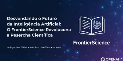 Desvendando o Futuro da Inteligência Artificial: O FrontierScience Revoluciona a Pesquisa Científica
