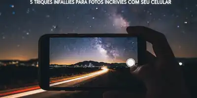 **Desvende a Magia Noturna: 5 Truques Infalíveis para Fotos Incríveis com seu Celular**