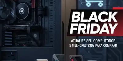 Atualize Seu Computador com os 5 Melhores SSD para Comprar na Black Friday