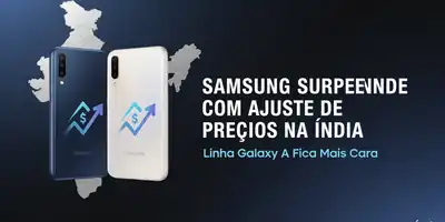 Samsung Surpreende com Ajuste de Preços na Índia: Linha Galaxy A Fica Mais Cara
