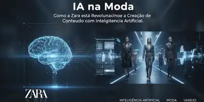 IA na Moda: Como a Zara está Revolucionando a Criação de Conteúdo com Inteligência Artificial
