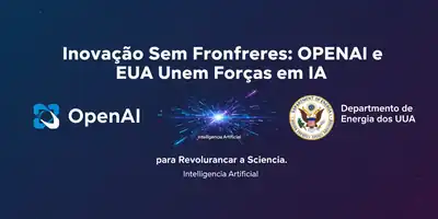 Inovação Sem Fronteiras: OpenAI e EUA Unem Forças em IA para Revolucionar a Ciência