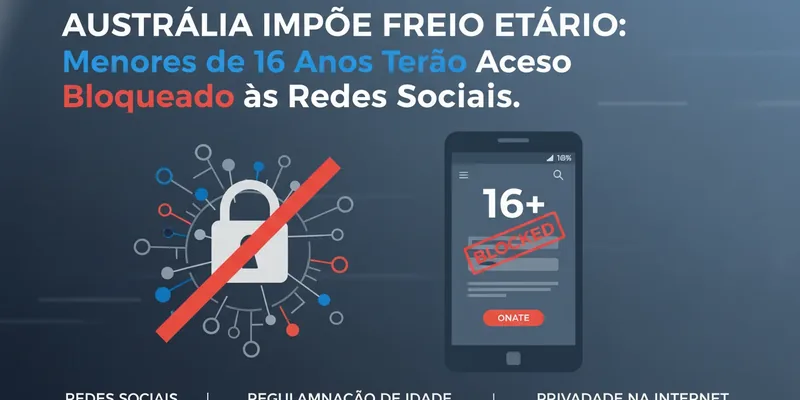 Austrália Impõe Freio Etário: Menores de 16 Anos Terão Acesso Bloqueado às Redes Sociais