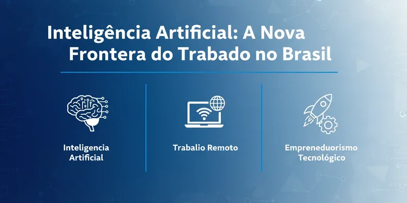 Inteligência Artificial: A Nova Fronteira do Trabalho no Brasil