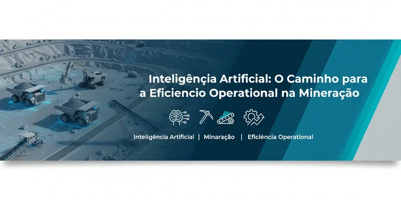 Inteligência Artificial: O Caminho para a Eficiência Operacional na Mineração