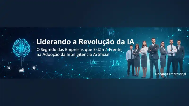 Liderando a Revolução da IA: O Segredo das Empresas que Estão à Frente na Adoção da Inteligência Artificial